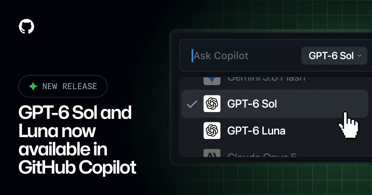 GitHub Copilot 新增 GPT-6 Sol 和 GPT-6 Luna